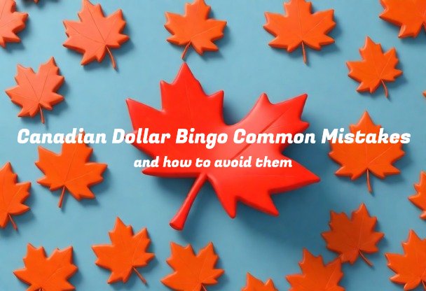 Canadian Dollar Bingo Common Mistakes